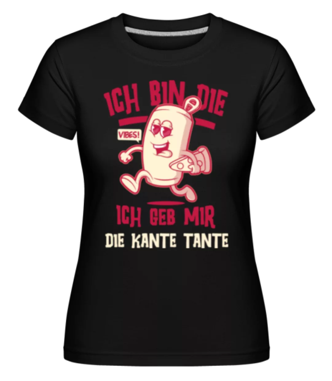 Geb Mir Die Kante Tante · Shirtinator Frauen T-Shirt günstig online kaufen