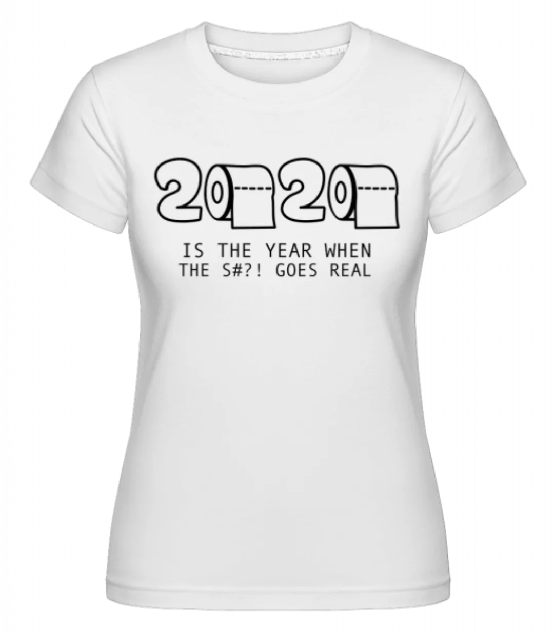 2020 Year Of The Shit · Shirtinator Frauen T-Shirt günstig online kaufen