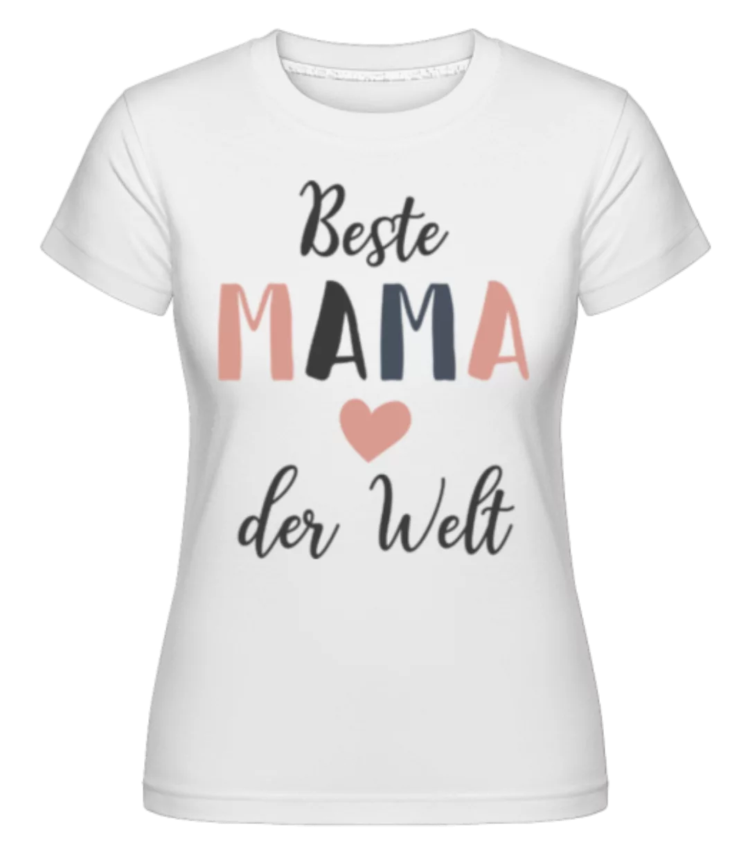 Beste Mama Der Welt · Shirtinator Frauen T-Shirt günstig online kaufen