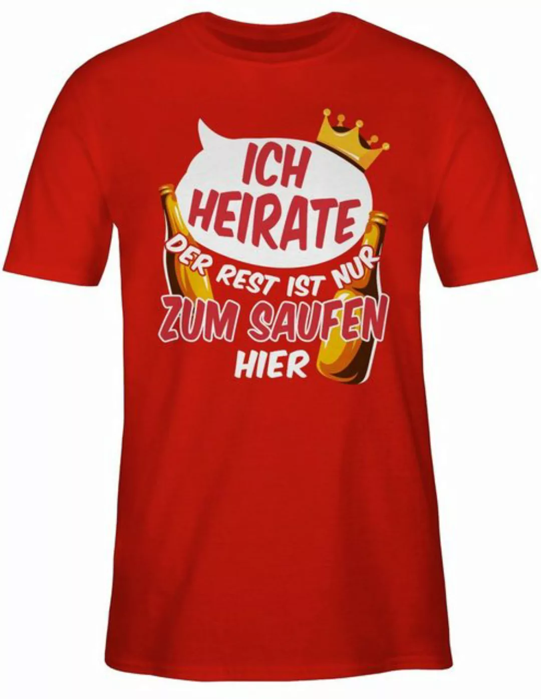 Shirtracer T-Shirt Ich heirate die anderen sind nur zum Saufen hier V2 JGA günstig online kaufen