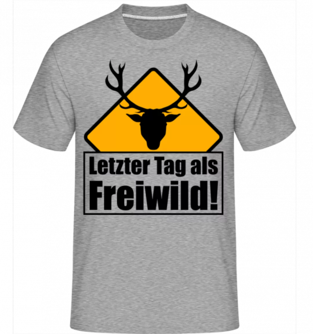 Letzter Tag Als Freiwild! · Shirtinator Männer T-Shirt günstig online kaufen
