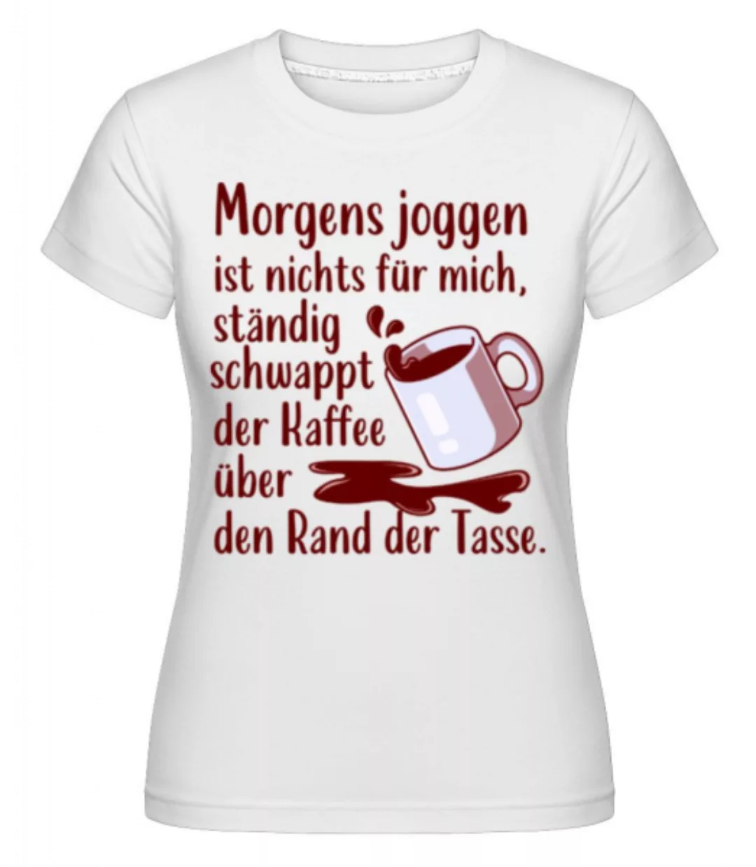 Morgens Joggen Ist Nichts · Shirtinator Frauen T-Shirt günstig online kaufen