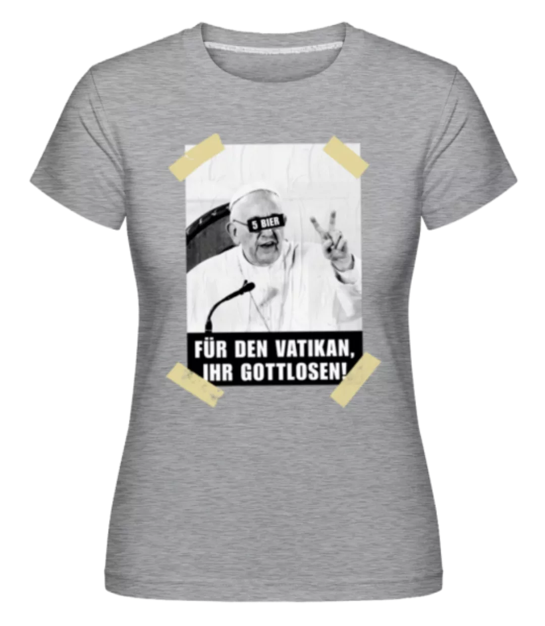 5 Bier Für Den Vatikan · Shirtinator Frauen T-Shirt günstig online kaufen