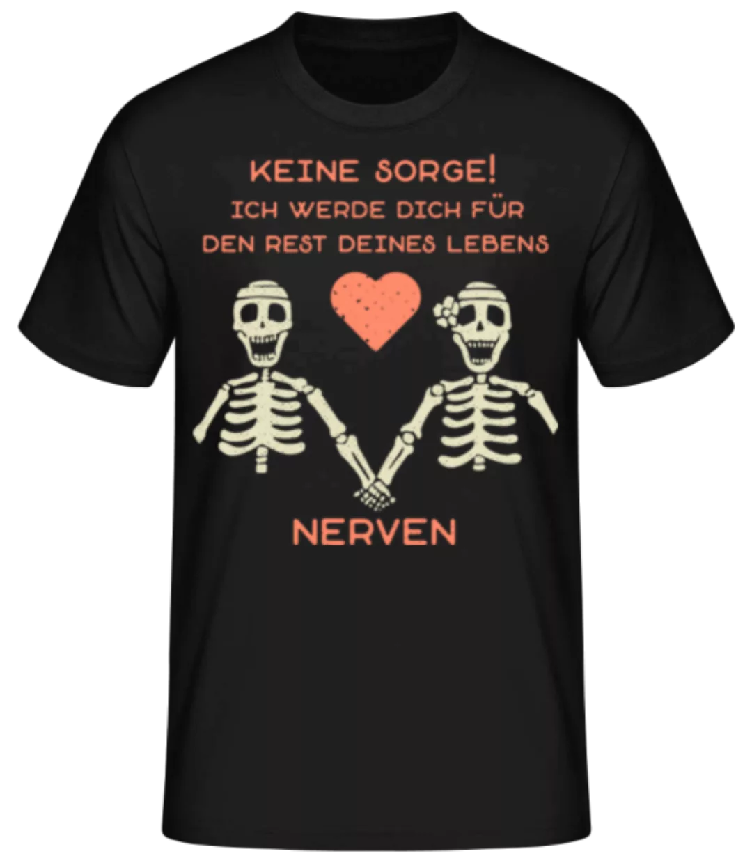 Keine Sorge Ich Werde Dich Nerven · Männer Basic T-Shirt günstig online kaufen