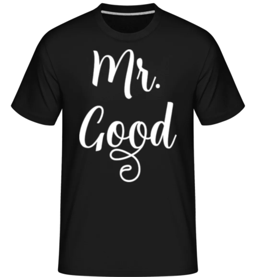 Mr Good · Shirtinator Männer T-Shirt günstig online kaufen