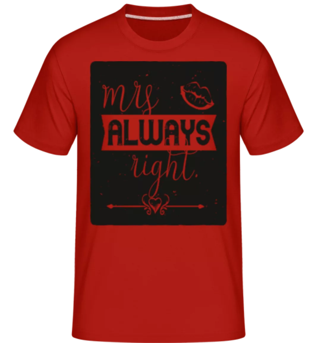 Mrs Always Right · Shirtinator Männer T-Shirt günstig online kaufen