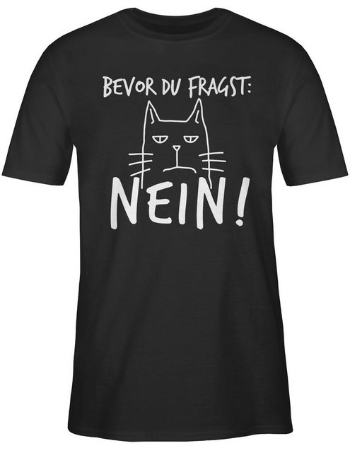 Shirtracer T-Shirt Bevor du fragst: Nein! - Katze - Weiß Sprüche Statement günstig online kaufen