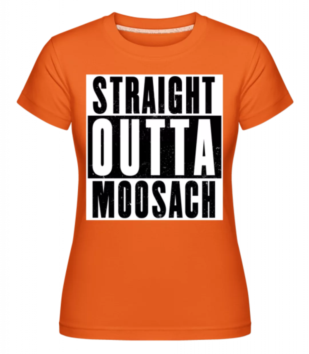 Straight Outta Moosach · Shirtinator Frauen T-Shirt günstig online kaufen