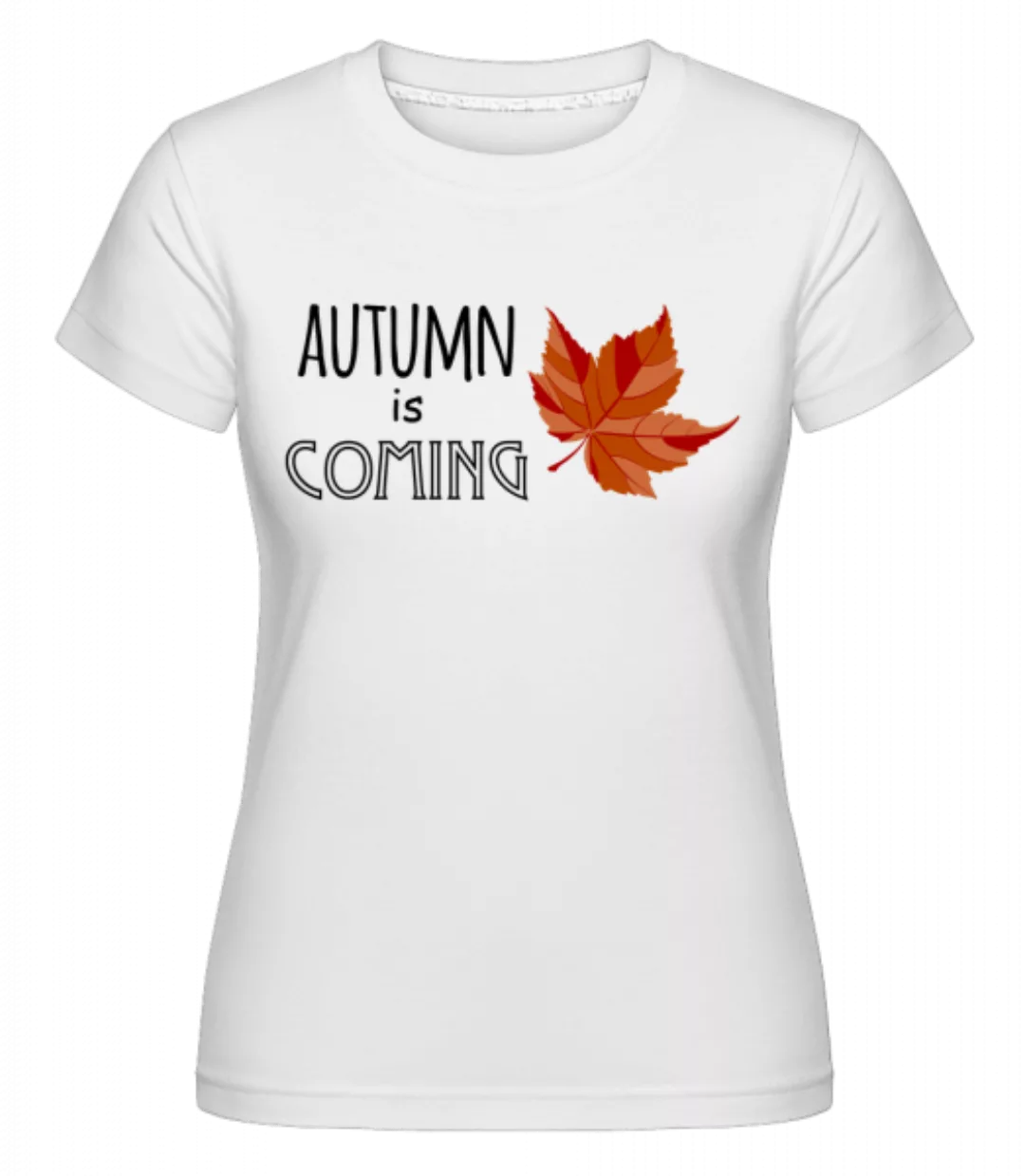 Autumn Is Coming · Shirtinator Frauen T-Shirt günstig online kaufen