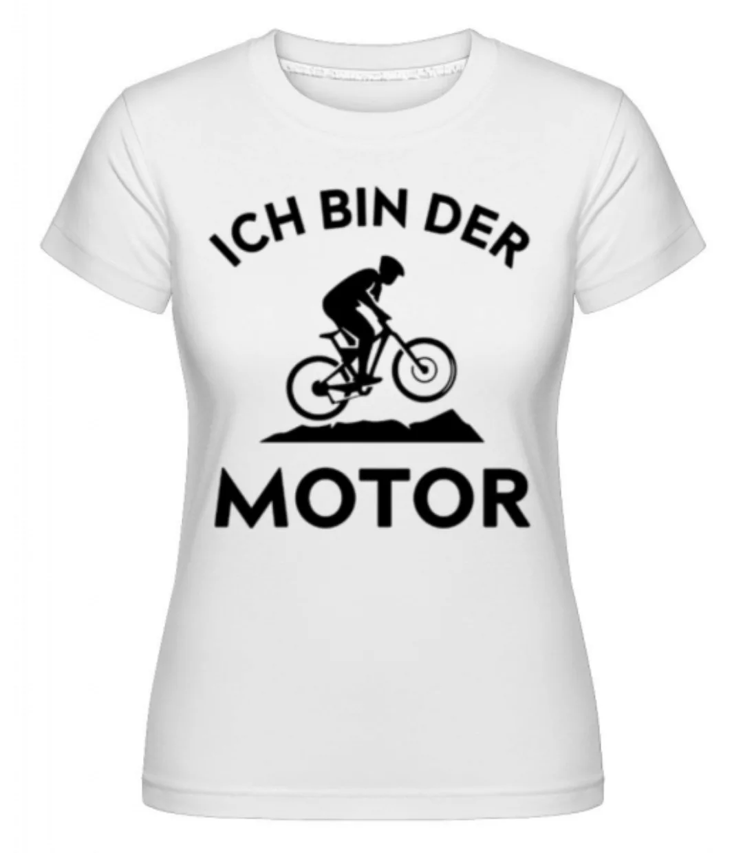 Ich Bin Der Motor · Shirtinator Frauen T-Shirt günstig online kaufen