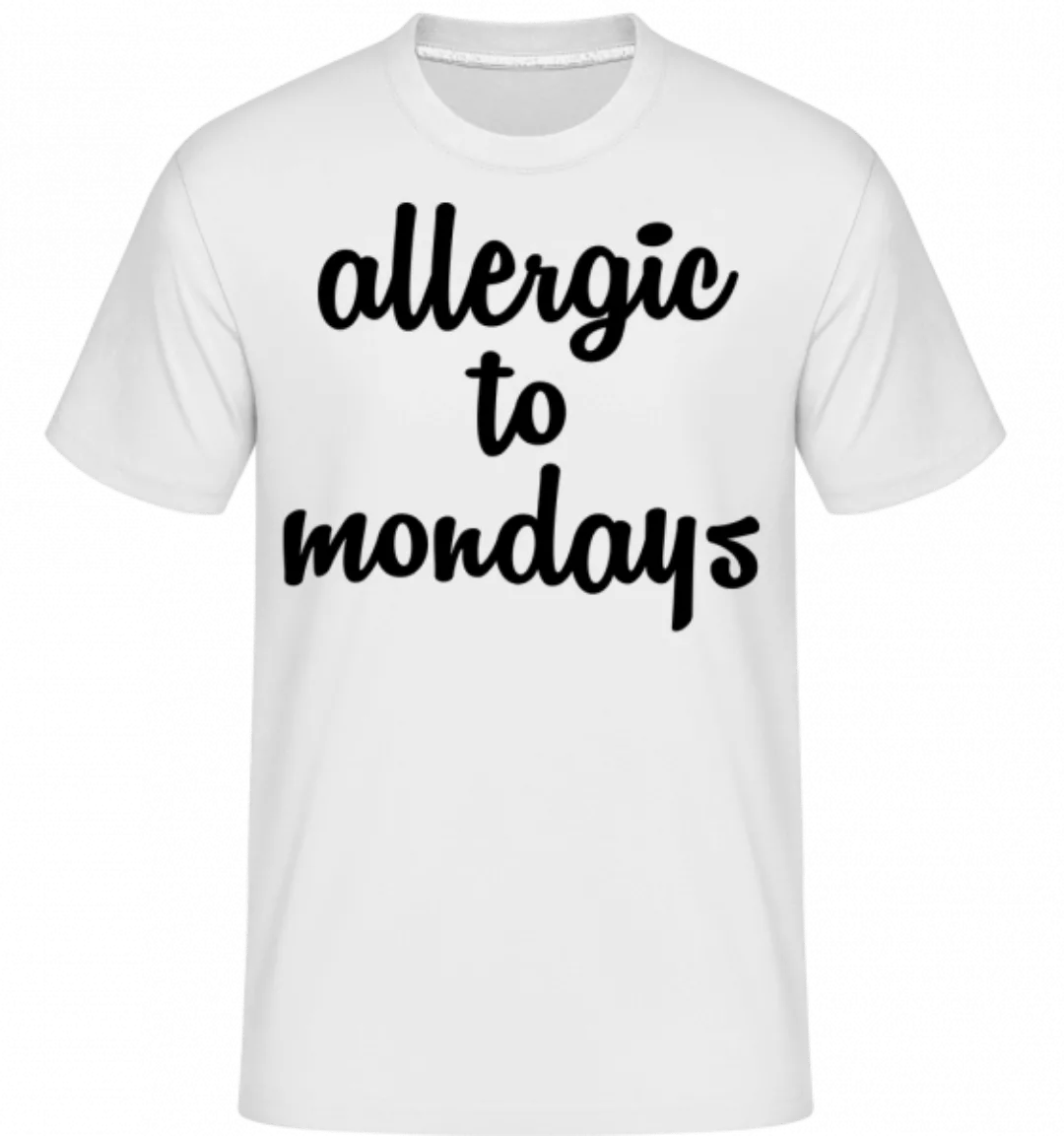 Allergic To Mondays · Shirtinator Männer T-Shirt günstig online kaufen