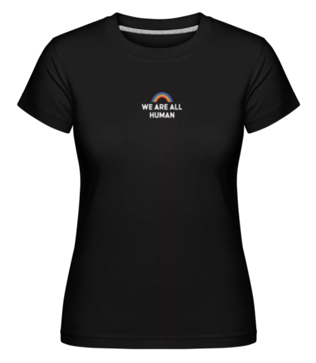 We Are All Human Rainbow · Shirtinator Frauen T-Shirt günstig online kaufen