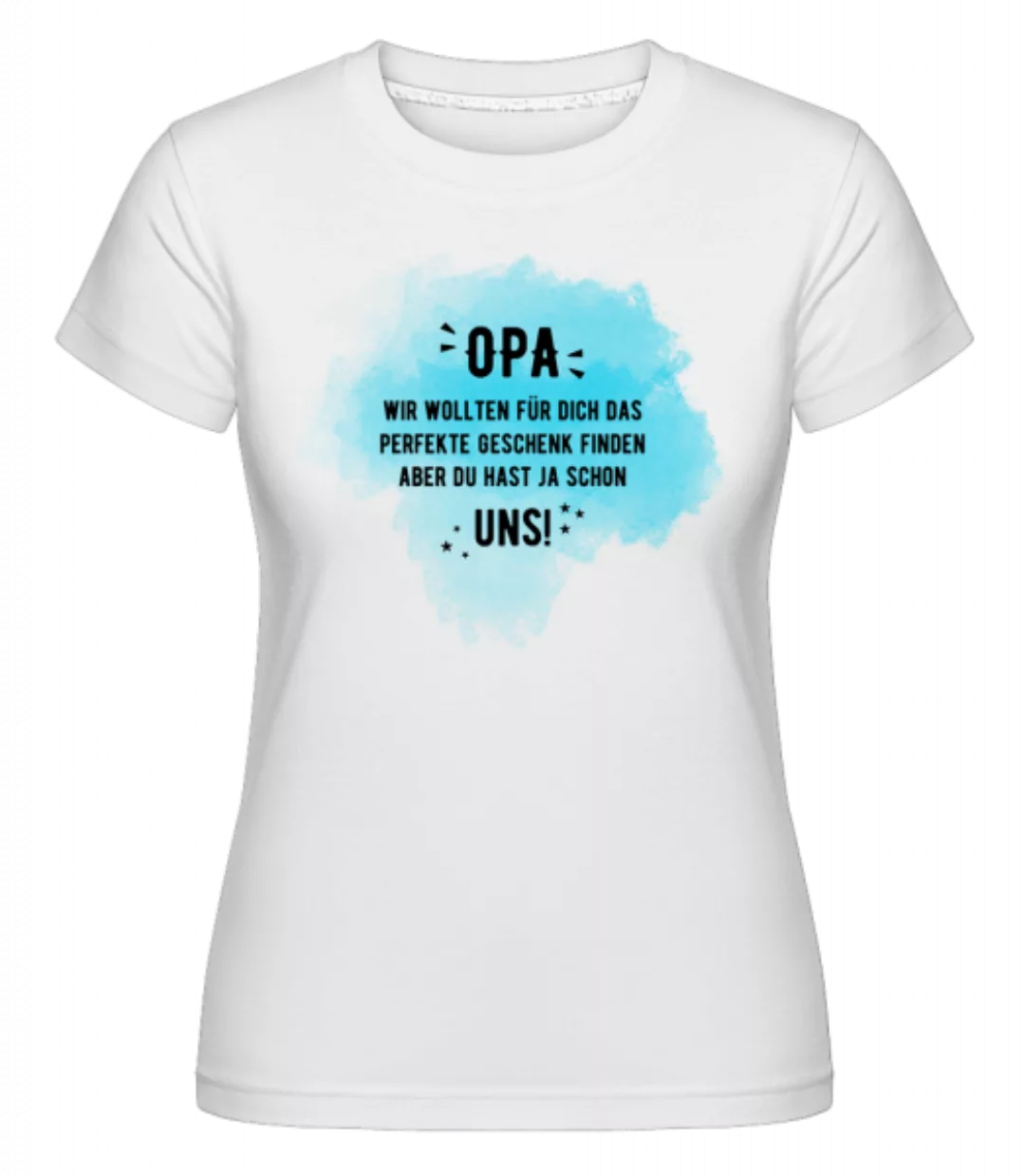 Opa Hast Ja Schon Uns · Shirtinator Frauen T-Shirt günstig online kaufen