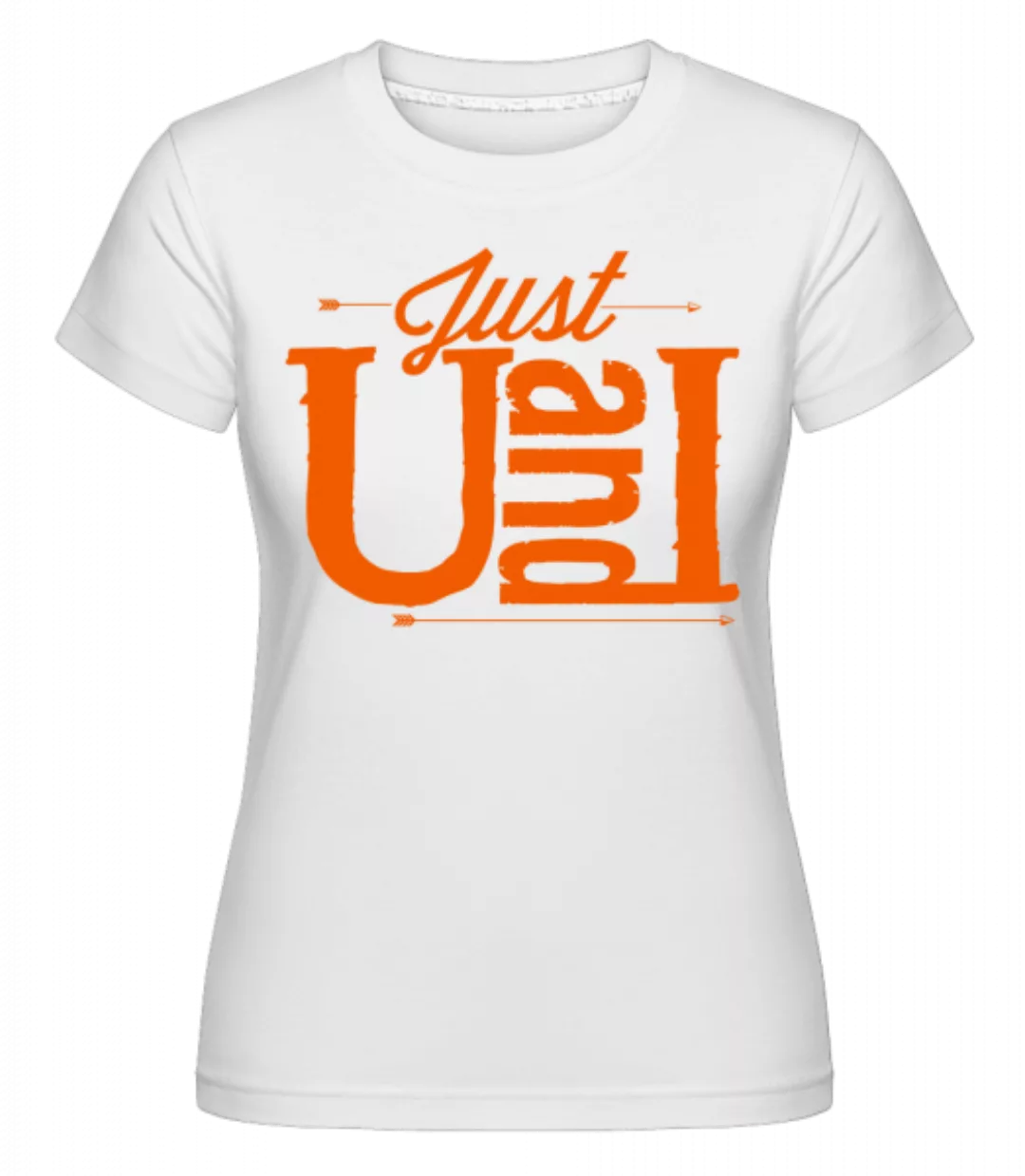 Just U And I Orange · Shirtinator Frauen T-Shirt günstig online kaufen