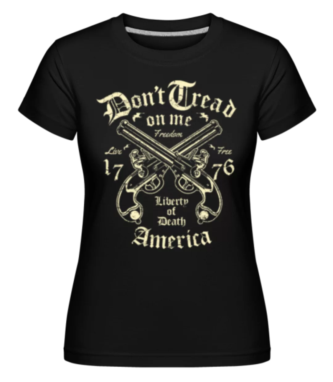 Liberty Of Death · Shirtinator Frauen T-Shirt günstig online kaufen