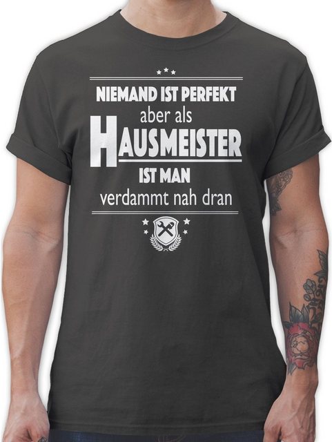 Shirtracer T-Shirt Niemand ist perfekt aber als Hausmeister ist man verdamm günstig online kaufen