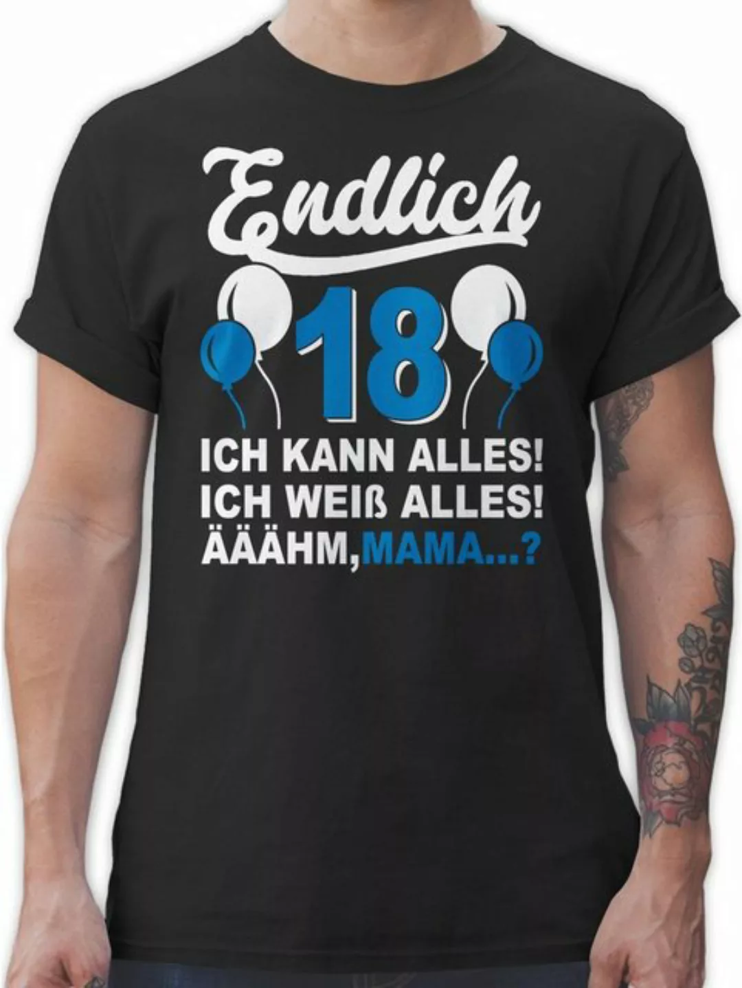 Shirtracer T-Shirt Endlich Achtzehn! Ich kann & weiß alles! Äähm,... Mama? günstig online kaufen