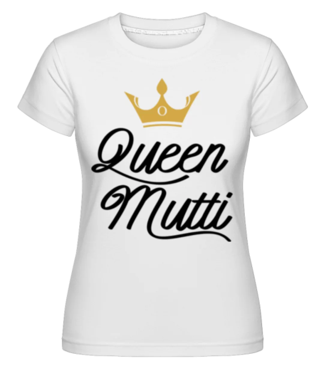 Queen Mutti · Shirtinator Frauen T-Shirt günstig online kaufen