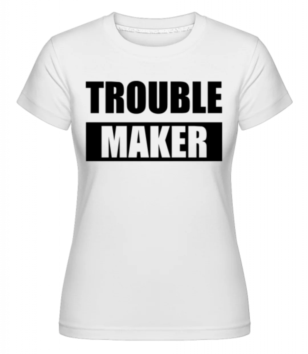 Troublemaker · Shirtinator Frauen T-Shirt günstig online kaufen