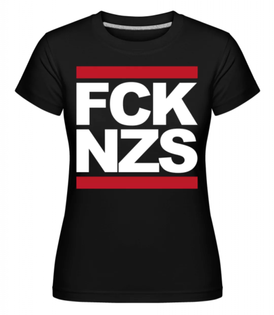 FCK NZS · Shirtinator Frauen T-Shirt günstig online kaufen