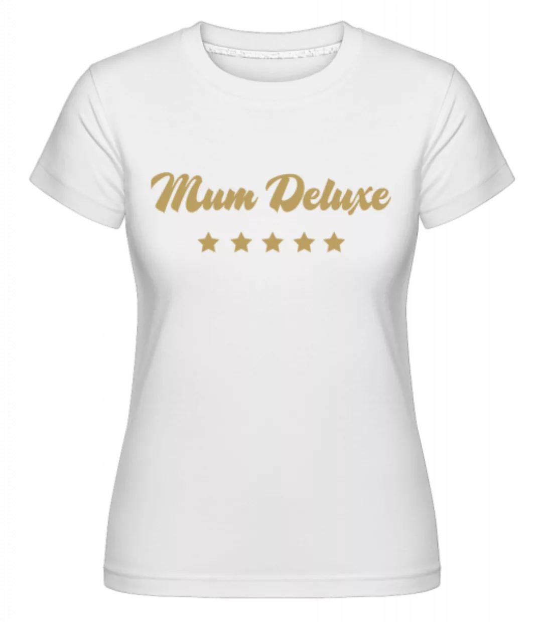 Mum Deluxe - Beige · Shirtinator Frauen T-Shirt günstig online kaufen