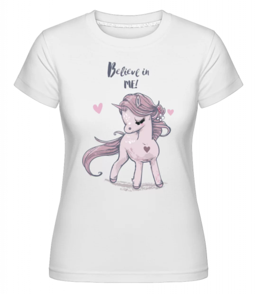 Believe In Me Unicorn · Shirtinator Frauen T-Shirt günstig online kaufen