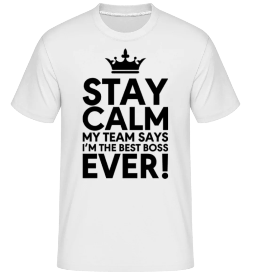 Stay Calm I'm The Best Boss · Shirtinator Männer T-Shirt günstig online kaufen