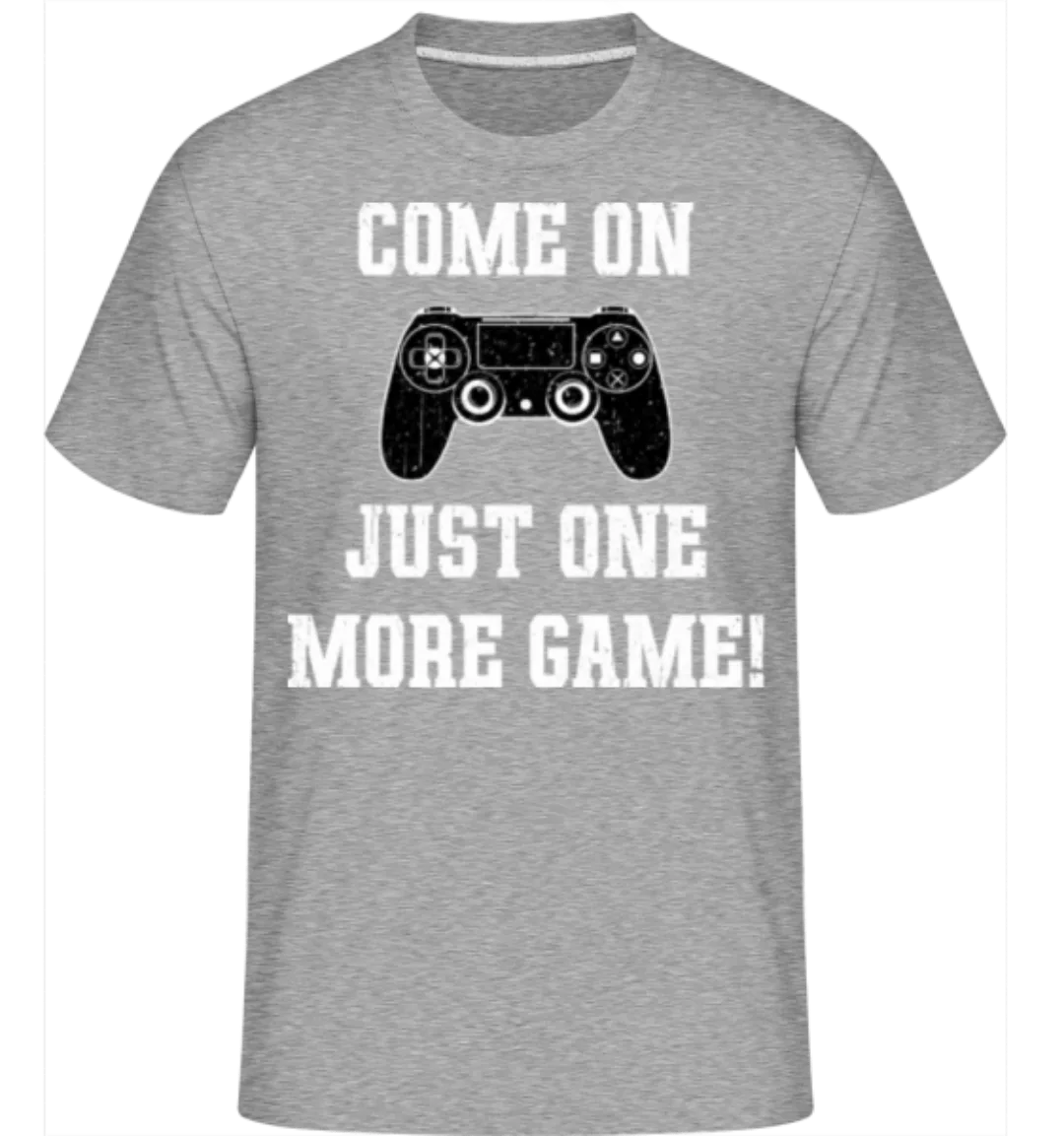 Come On Just One More Game · Shirtinator Männer T-Shirt günstig online kaufen