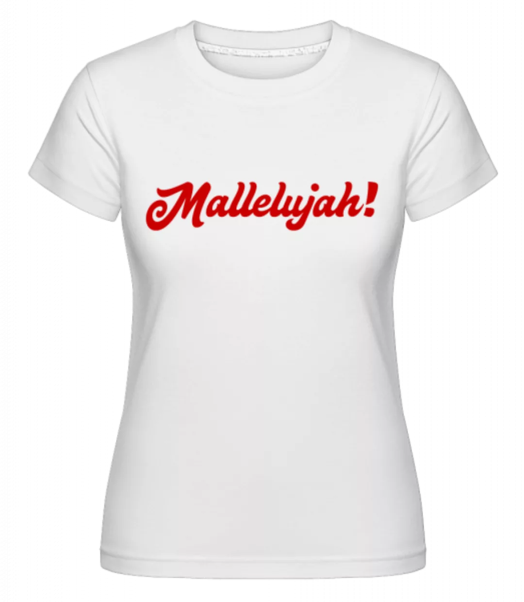 Mallelujah! · Shirtinator Frauen T-Shirt günstig online kaufen