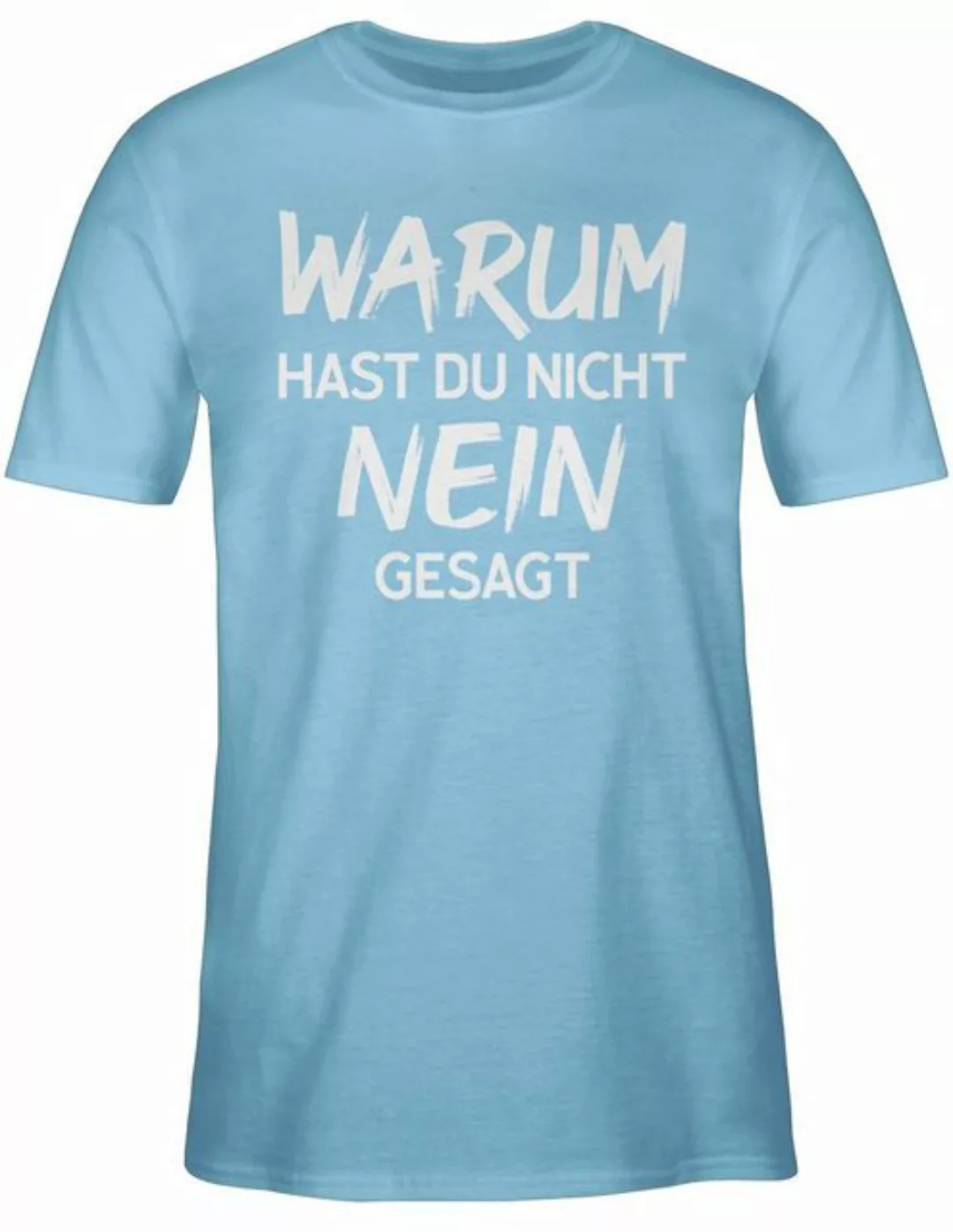 Shirtracer T-Shirt Warum hast du nicht nein gesagt Schlager Party Outfit günstig online kaufen