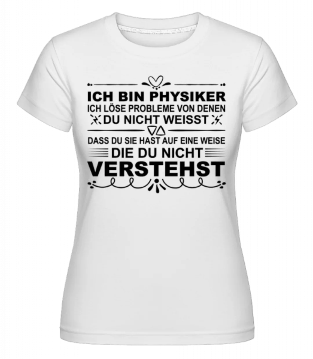 Physiker Lösen Probleme · Shirtinator Frauen T-Shirt günstig online kaufen