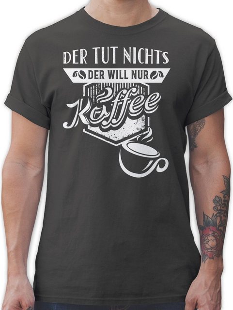 Shirtracer T-Shirt Der tut nichts Der will nur Kaffee Sprüche Statement mit günstig online kaufen