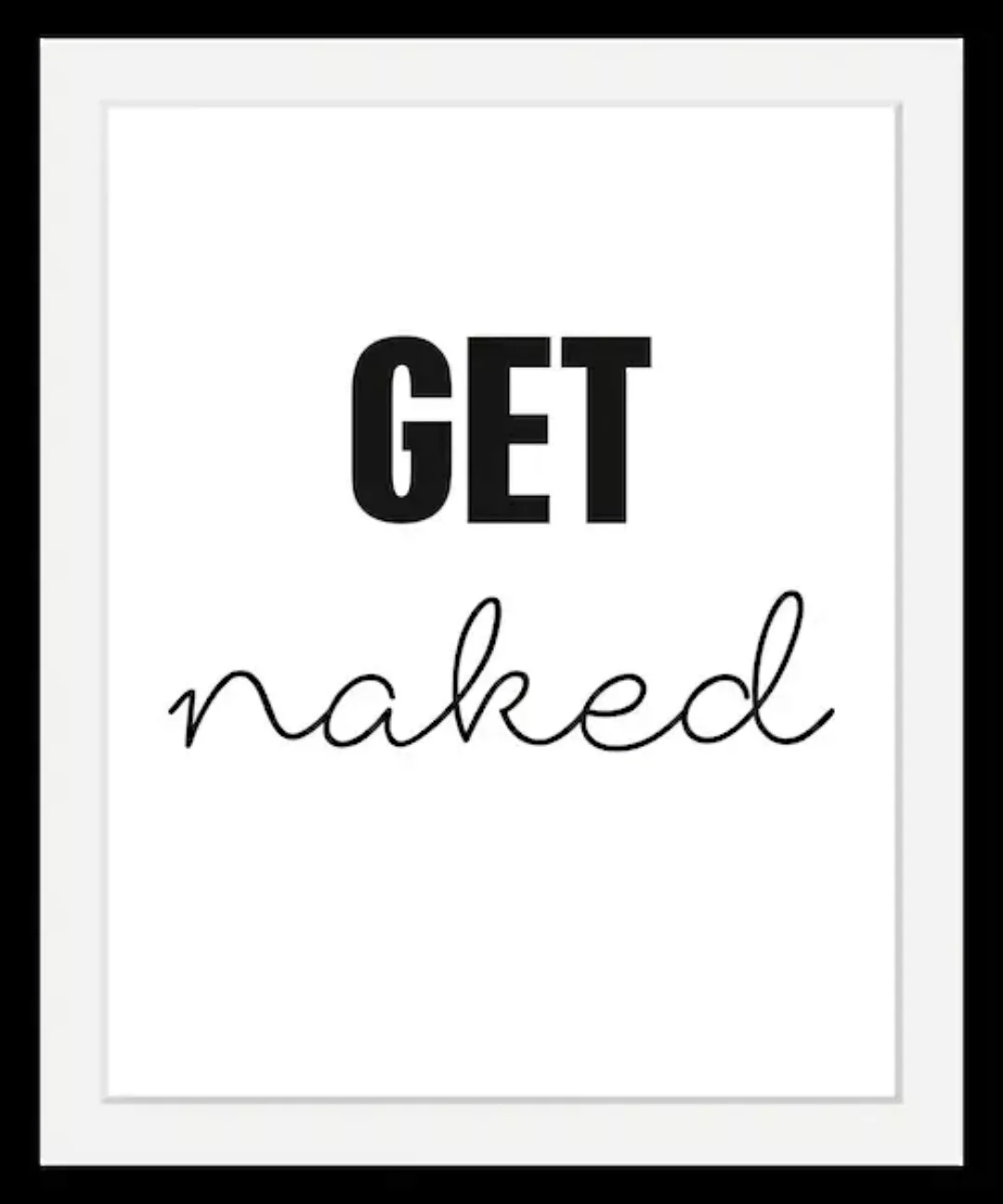 queence Bild "get naked", in 3 Größen, gerahmt günstig online kaufen