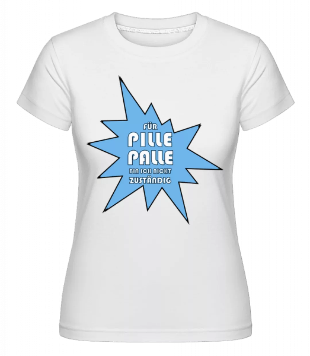 Pille Palle · Shirtinator Frauen T-Shirt günstig online kaufen
