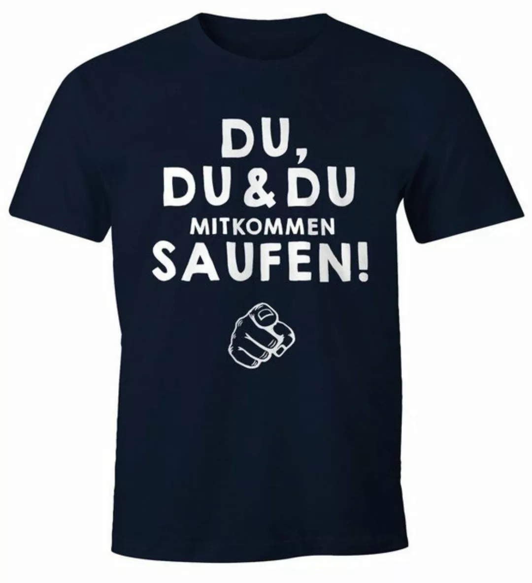 MoonWorks Print-Shirt Herren T-Shirt Du,du & du mitkommen Saufen Fun-Shirt günstig online kaufen