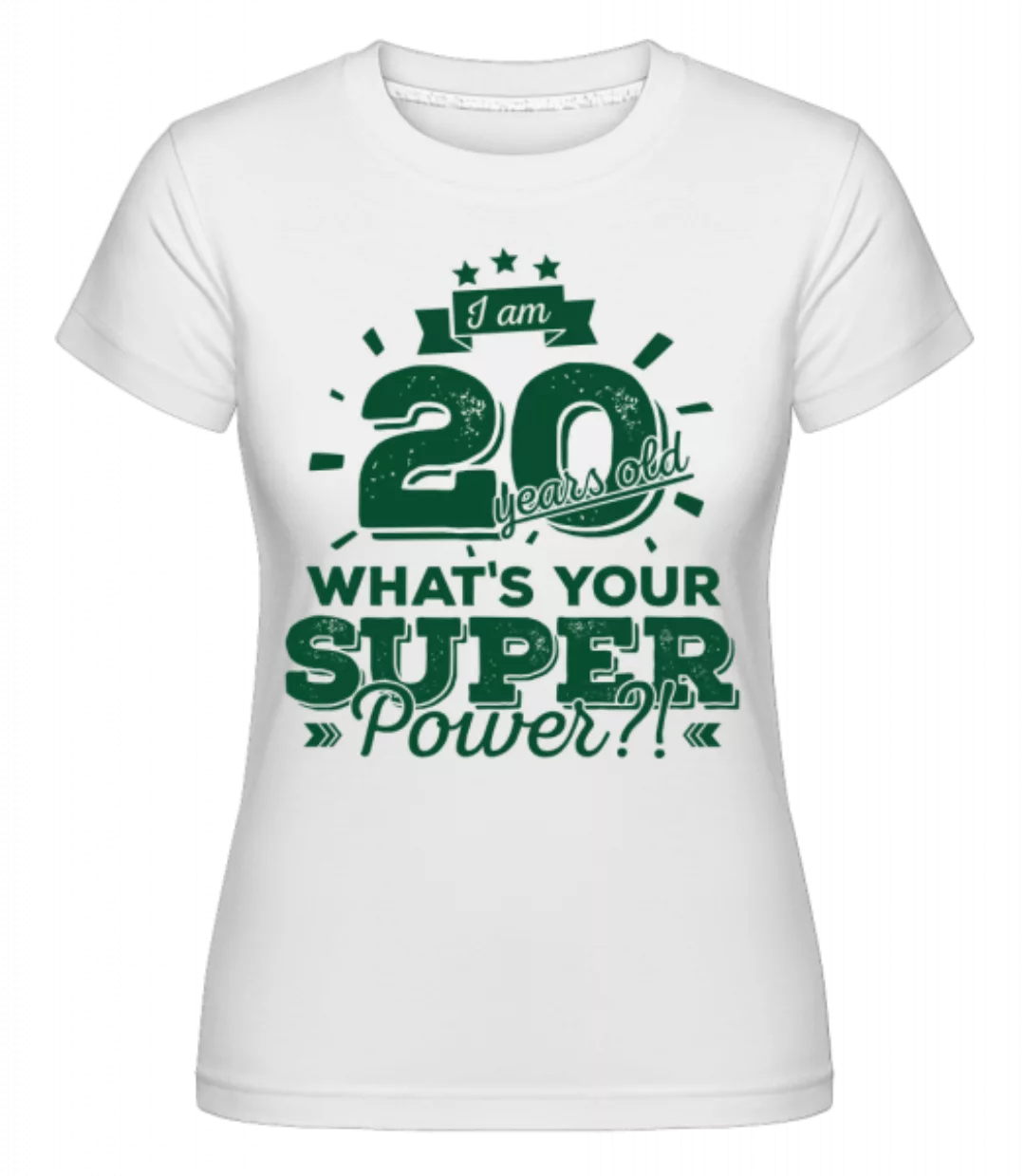 20 Years Super Power · Shirtinator Frauen T-Shirt günstig online kaufen