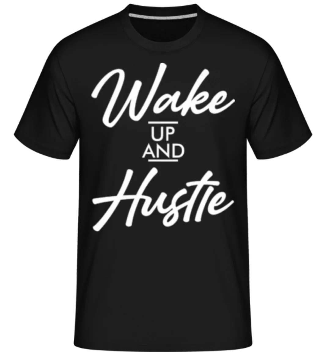 Wake Up And Hustle · Shirtinator Männer T-Shirt günstig online kaufen