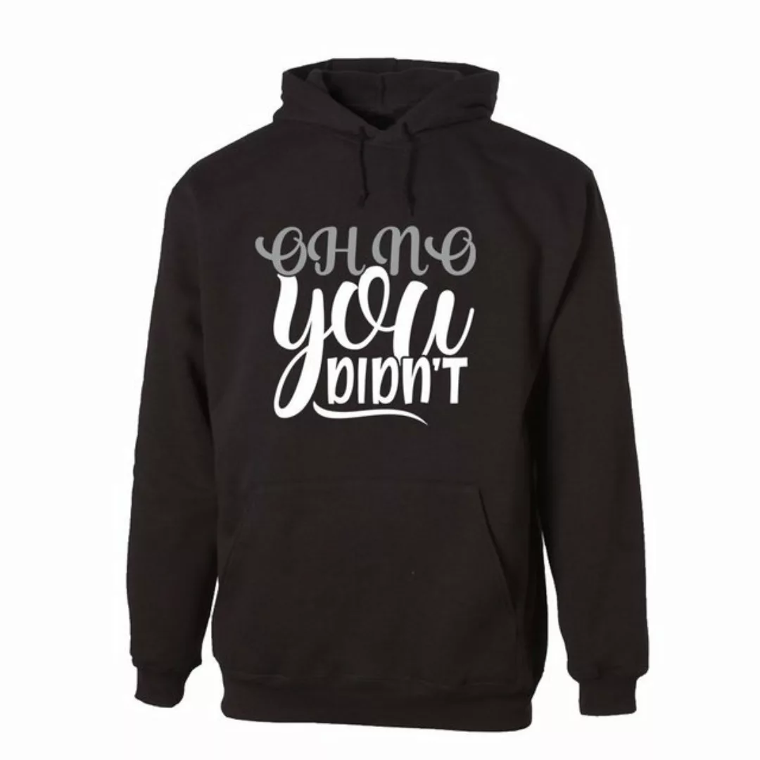 G-graphics Hoodie Oh no you didn´t Unisex, mit Frontprint, mit Spruch / Sta günstig online kaufen