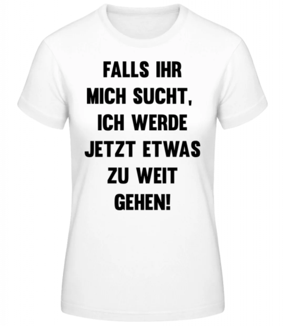 Etwas Zu Weit Gehen · Frauen Basic T-Shirt günstig online kaufen