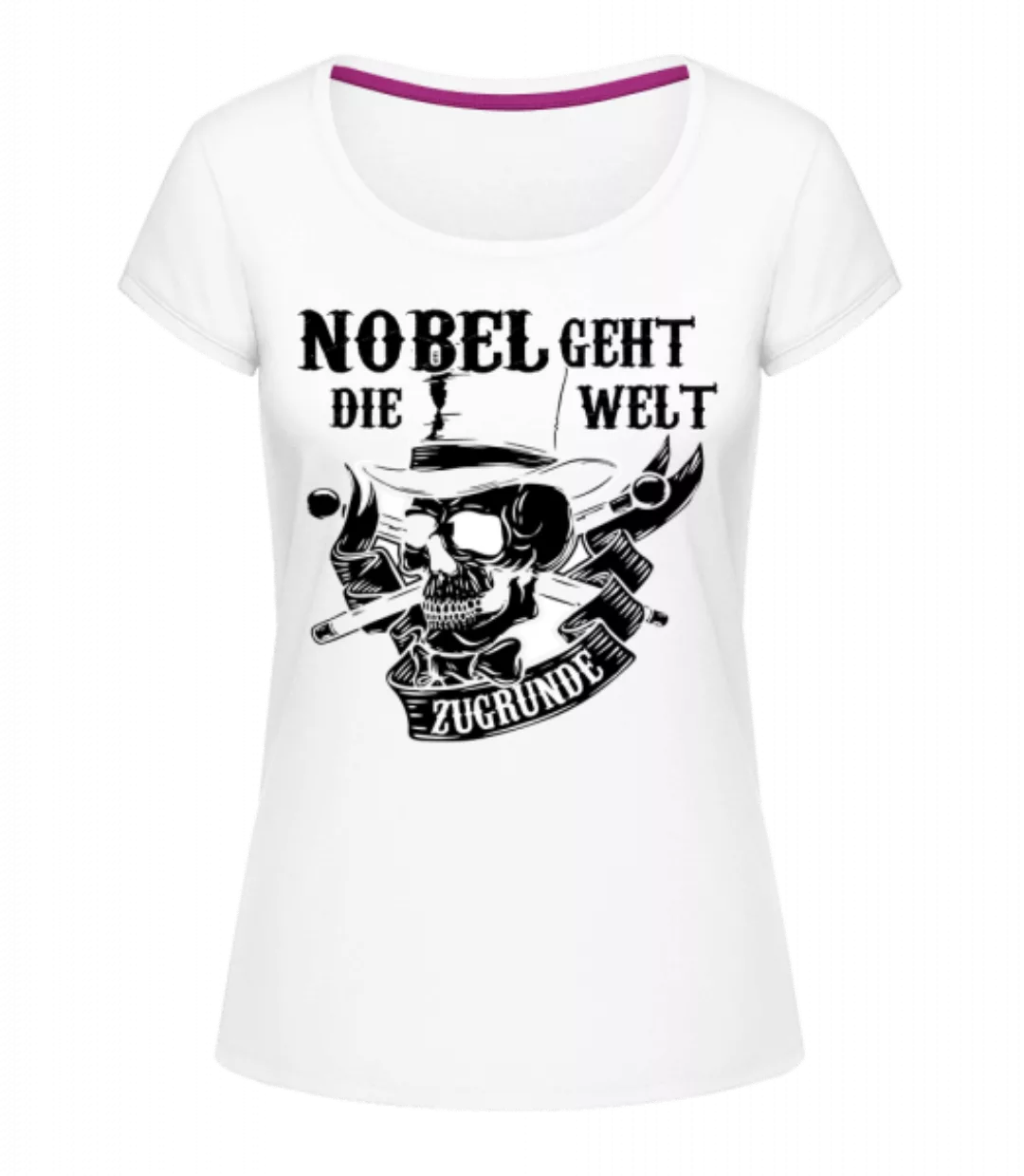 Nobel Geht Die Welt Zugrunde · Frauen T-Shirt U-Ausschnitt günstig online kaufen