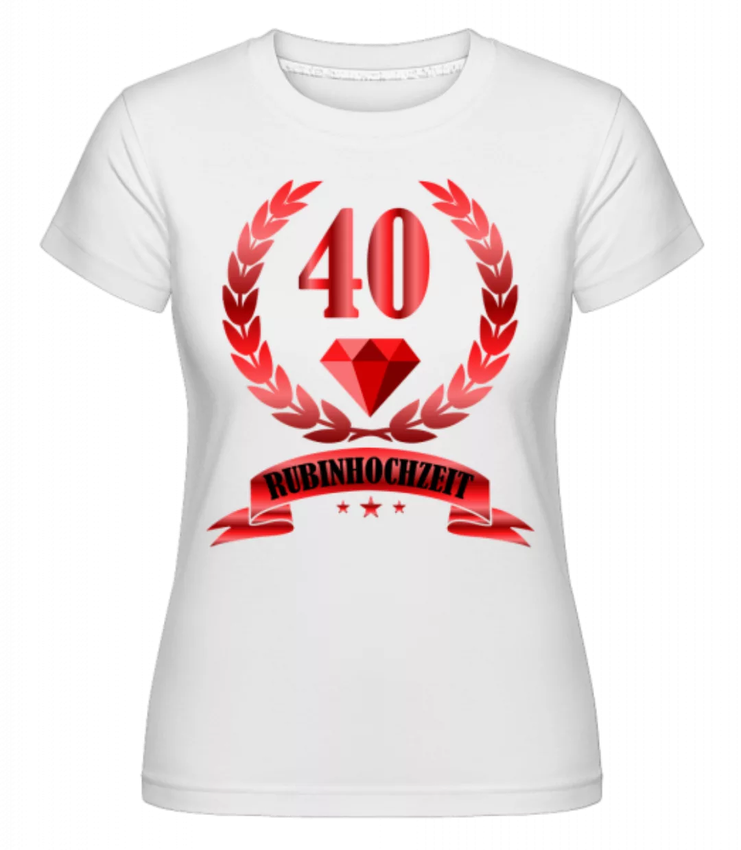 40 Jahre Rubinhochzeit · Shirtinator Frauen T-Shirt günstig online kaufen