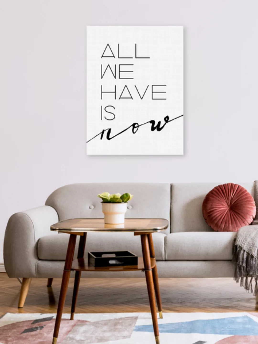 Poster / Leinwandbild - All We Have Is Now günstig online kaufen