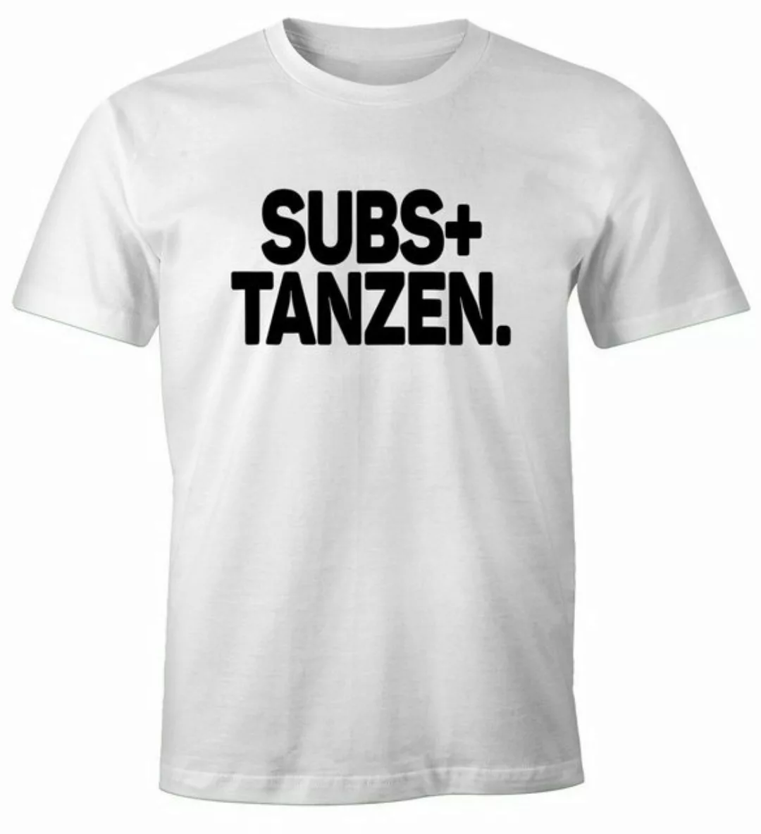 MoonWorks Print-Shirt Herren T-Shirt Spruch Subs + Tanzen Fun-Shirt Party F günstig online kaufen