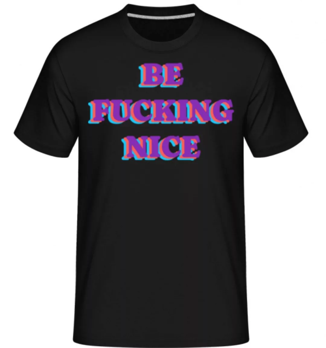 Be Fckng Nice · Shirtinator Männer T-Shirt günstig online kaufen