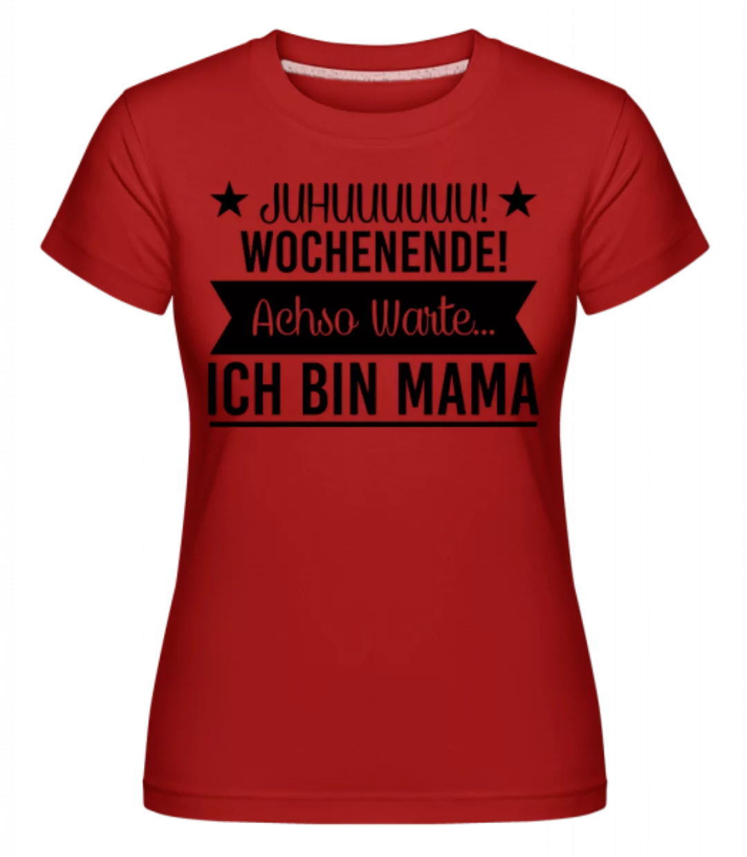 Wochenende Mama · Shirtinator Frauen T-Shirt günstig online kaufen