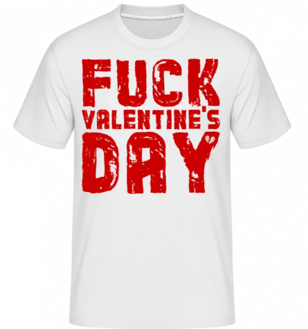 Fuck Valentines Day · Shirtinator Männer T-Shirt günstig online kaufen