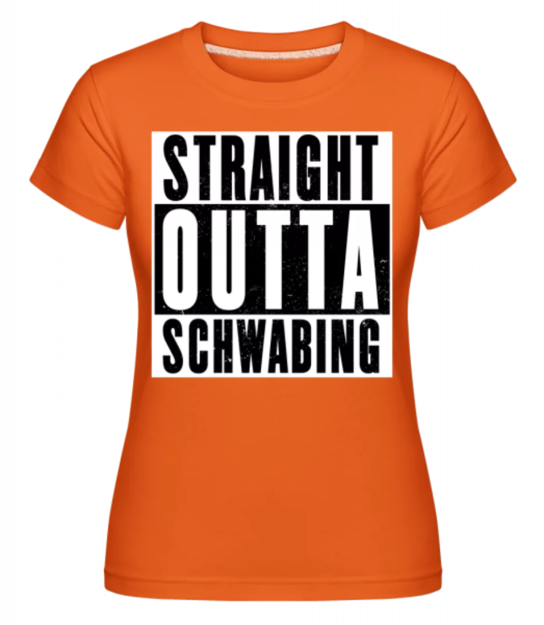 Straight Outta Schwabing · Shirtinator Frauen T-Shirt günstig online kaufen