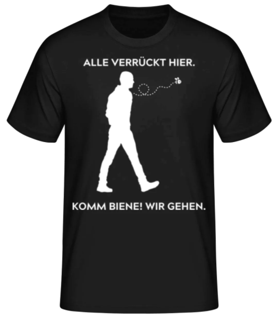 Alle verrückt hier Biene wir gehen · Männer Basic T-Shirt günstig online kaufen