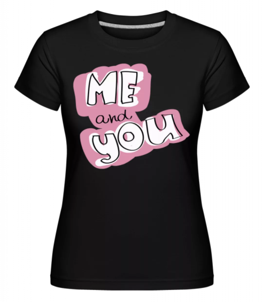 Me And You Button · Shirtinator Frauen T-Shirt günstig online kaufen
