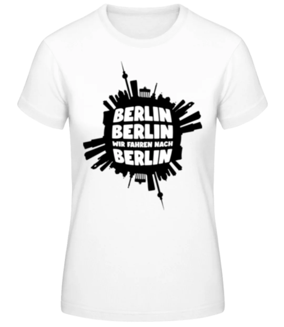 Berlin Wir Fahren Nach Berlin · Frauen Basic T-Shirt günstig online kaufen